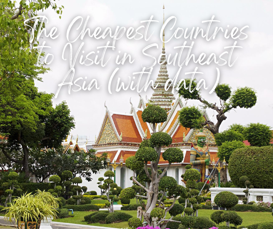 The Cheapest Countries to Visit in Southeast Asia (with data)