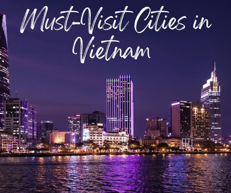 Text Reads: "Must-Visit Cities in Vietnam", background photo is Saigon